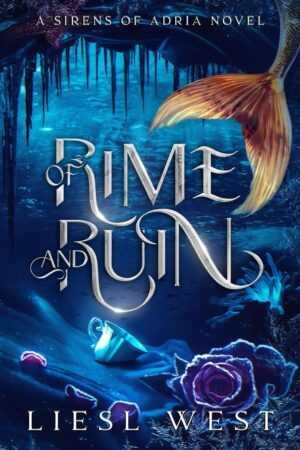 Signed paperback of Of Rime and Ruin by Liesl West (Sirens of Adria) features an underwater cover with a mermaid tail, icy stalactites, glowing runes, a purple rose, and scattered ocean floor objects.