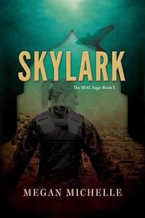 Book cover for Skylark (Special Edition) [Signed] by Megan Michelle (The SEAL Saga, 1 of 2), a paperback featuring a woman in military gear seen from behind, cityscape below, and a bird soaring in a green sky.