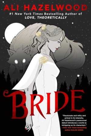 A pale woman in a white dress with flowers in her hair stands before a large gray wolf under a starry night sky and full moon. The cover reads: “Bride by Ali Hazelwood”—a viral, bestselling romance novel.