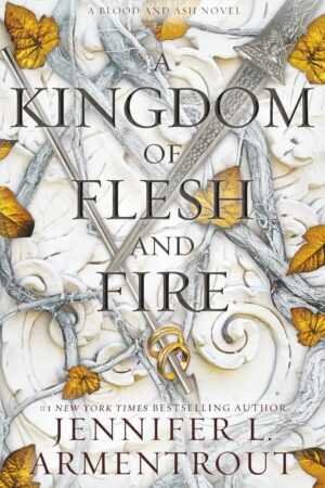 Book cover for A Kingdom of Flesh and Fire by Jennifer L. Armentrout (Blood and Ash, 2 of 6), a trending BookTok novel, with ornate silver swords, golden leaves, and an intricately carved backdrop featuring bold title and author text.