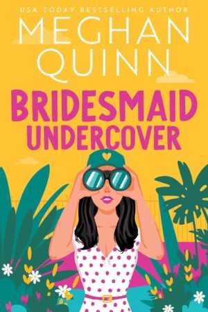 The illustrated cover of Bridesmaid Undercover by Meghan Quinn (Bridesmaid for Hire, 2 of 3) shows a woman in a polka-dot dress with binoculars amid tropical plants on a vibrant yellow and pink background—a popular viral romance novel.