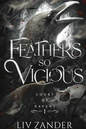 The cover of Feathers So Vicious by Liv Zander (Court of Ravens, 1 of 2) features dark art with ravens, skulls, and red feathers. This trending BookTok title is subtitled "A Dark Fantasy Romance and Court of Ravens I.