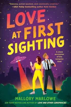 Love at First Sighting by Mallory Marlowe features an illustrated cover with a woman in yellow and a man in suspenders back to back under a UFO beam, set among stars and trees—ideal for fans of viral book recommendations.