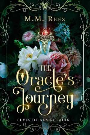 Book cover for The Oracle’s Journey [Signed] by M.M. Rees (Elves of Alaire, 1 of 3), a trending BookTok pick, with a jeweled sword amid vibrant flowers and ornate green vines on a dark, mystical background.