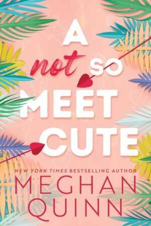 Book cover for "A Not So Meet Cute - (Cane Brothers) by Meghan Quinn (Paperback)," a trending BookTok romance. Features bold white and pink text on pastel pink, with colorful tropical leaves and two red heart-tipped arrows.