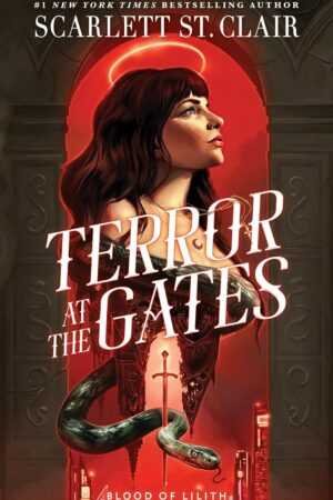 The cover of Terror at the Gates (Blood of Lilith) by Scarlett St. Clair (Hardcover) features a dark-haired woman in profile, glowing red background, sword, snake, cityscape, and includes the text "Blood of Lilith.