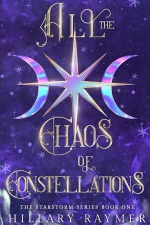 Book cover with a star and crescent moons on a purple, starry background. Ideal for BookTok fans, All the Chaos of Constellations [Signed] by Hillary Raymer is book 1 of 4 in the Starstorm Series.