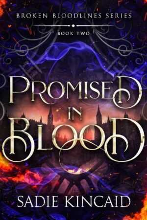 The paperback cover of "Promised in Blood by Sadie Kincaid (Broken Bloodlines, 2 of 3)" features gothic buildings, fiery embers, dark mystical patterns, and bold ornate gold lettering.