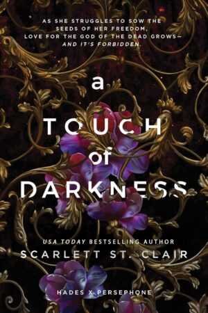 Book cover for *A Touch of Darkness* by Scarlett St. Clair (Hades x Persephone Saga, 1 of 7): ornate gold vines and purple flowers on black with white title and author text, plus the Hades x Persephone tagline.