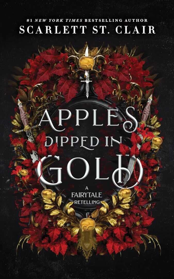 Book cover of “Apples Dipped in Gold by Scarlett St. Clair (Fairy Tale Retelling, 2 of 2),” a trending BookTok read, features red roses, gold leaves, ornate swords, and golden apples on a dark background.