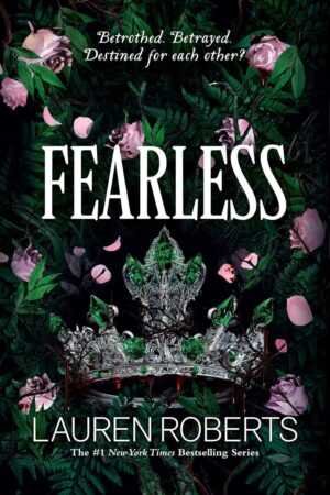 Bestselling paperback of Fearless by Lauren Roberts (The Powerless Trilogy, 3 of 3) features a jeweled silver crown with green gems among dark green leaves and pink rose petals, plus the tagline: Betrothed. Betrayed. Destined for each other?.