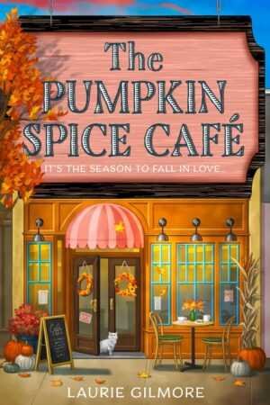 Illustrated cover of The Pumpkin Spice Café by Laurie Gilmore (Dream Harbor, 1 of 6), a romance novel, features a cozy café with autumn leaves, pumpkins, wreaths, a cat at the door, outdoor tables, and a large pink title sign.