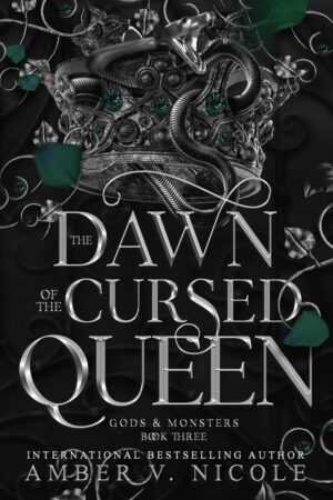Book cover for *The Dawn of the Cursed Queen* by Amber V. Nicole (Gods & Monsters, 3 of 4), featuring a silver crown with serpents and green gems on a dark ornate background, accented by green leaves and bold silver text.