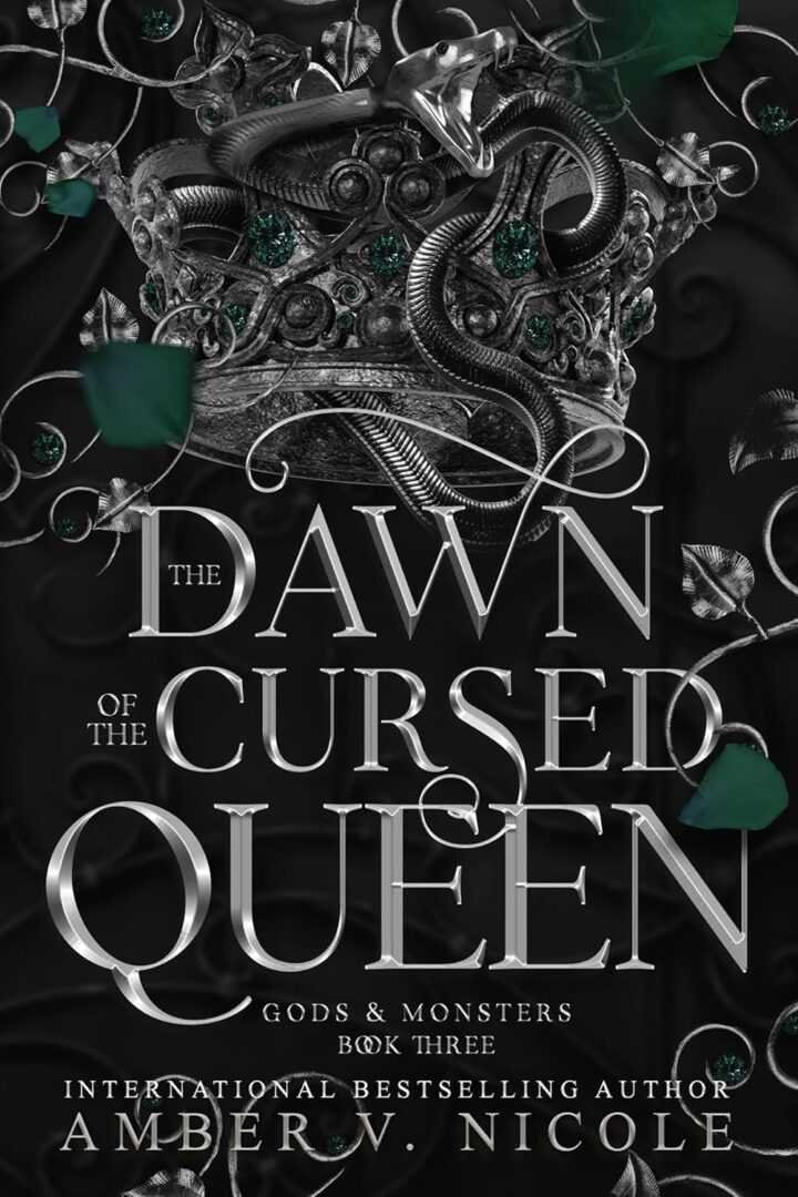 Book cover for *The Dawn of the Cursed Queen* by Amber V. Nicole (Gods & Monsters, 3 of 4), featuring a silver crown with serpents and green gems on a dark ornate background, accented by green leaves and bold silver text.