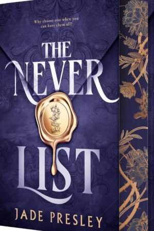 Trending BookTok Books: The Never List (Deluxe Limited Edition) by Jade Presley features a purple cover with a gold wax seal and floral details. Its tagline: "Why choose one when you can have them all?"—ideal for fans of viral reads.
