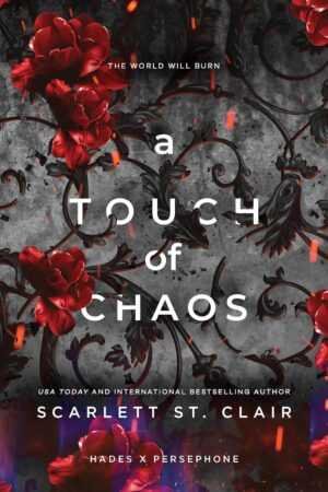 Book cover for A Touch of Chaos by Scarlett St. Clair (Hades x Persephone Saga, 7 of 7), a trending BookTok paperback, with red flowers and vines on a dark ornate background, glowing embers, and the tagline: The world will burn.