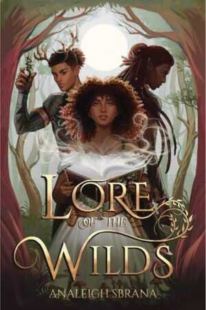 A woman with curly hair holds an open book as a glowing orb shines behind her in the cover art for Lore of the Wilds by Analeigh Sbrana (Lore of the Wilds, 1 of 2), one of the Trending BookTok books. Two nearby figures have antlers and long braids.