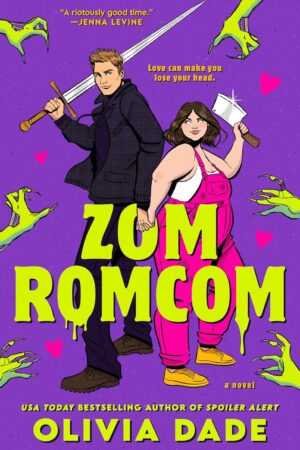 A man in black with a sword and a woman in pink overalls wielding an axe stand back-to-back, surrounded by green zombie hands and pink hearts on purple. “Zomromcom by Olivia Dade” is the next viral romance novel.