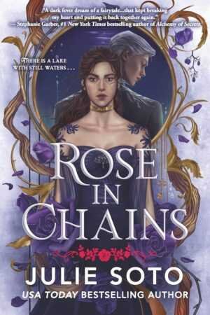A woman in a dark purple dress with a choker stands before a man in a black suit, framed by gold chains and purple roses. At the bottom is Rose in Chains by Julie Soto (The Evermore Trilogy, 1 of 3).