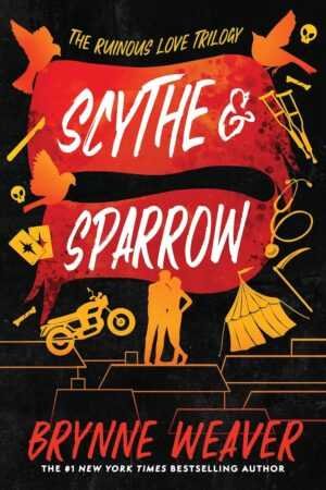 Book cover for Scythe & Sparrow by Brynne Weaver (Ruinous Love Trilogy, 3 of 3), a trending BookTok romance, features bold red and yellow graphics—a scythe, motorcycle, masks, umbrellas, and a couple’s silhouettes under a dramatic red banner.