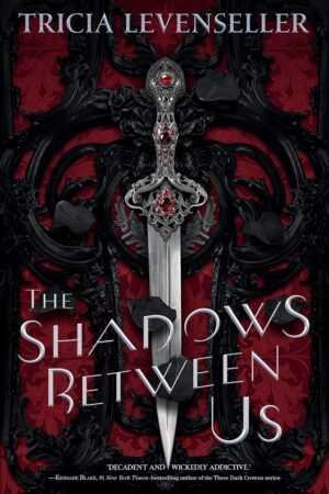 Bestselling paperback of The Shadows Between Us by Tricia Levenseller (The Stathos Sisters, 1 of 2), featuring an ornate silver dagger with red jewels on a detailed black and red background. Title and author are prominently displayed.