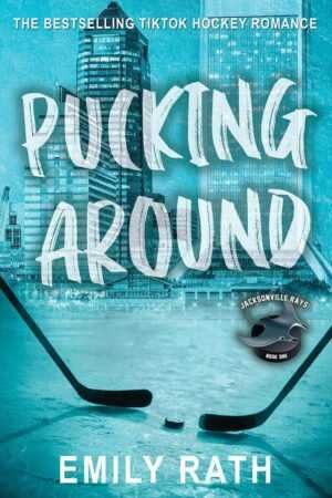 Book cover for "Pucking Around by Emily Rath (Jacksonville Rays Hockey, 1 of 4)," a contemporary romance novel featuring two hockey sticks and a puck on ice with a city skyline. The subtitle reads: The bestselling TikTok hockey romance.