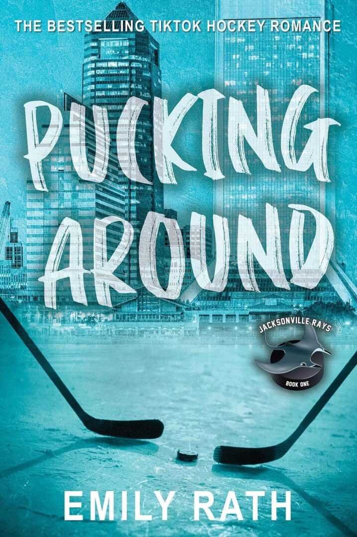 Book cover for "Pucking Around by Emily Rath (Jacksonville Rays Hockey, 1 of 4)," a contemporary romance novel featuring two hockey sticks and a puck on ice with a city skyline. The subtitle reads: The bestselling TikTok hockey romance.
