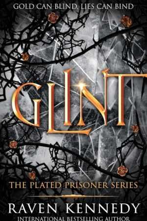 Book cover for Glint by Raven Kennedy (The Plated Prisoner, 2 of 6), a BookTok favorite. Gold text shimmers over shattered glass and black thorny branches with taglines: "Gold can blind, lies can bind.
