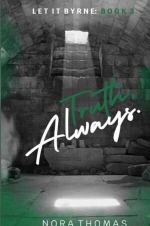 The signed paperback "Truth, Always" by Nora Thomas (Let it Byrne, 3 of 4) features a cover with light streaming into a stone chamber and "Truth. Always." in bold script; Nora Thomas’s name appears at the bottom.