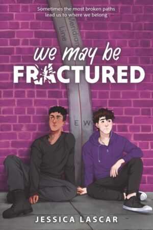 Two young men sit against a purple brick wall with "Meridian Line" behind them. Above, the romance novel title "We May Be Fractured by Jessica Lascar" appears, with "fractured" shown as cracked—a buzzworthy pick for contemporary fiction fans.