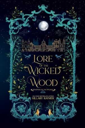 Book cover for Lore of the Wicked Wood by Hillary Raymer (Whispers of the Wicked, 1 of 2) features a moonlit castle, ornate foliage border, fireflies, and two foxes under a starry sky. Trending on BookTok!.