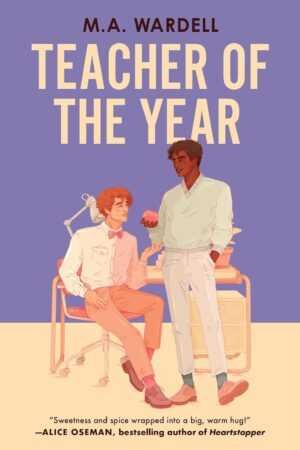 Book cover for Teacher of the Year by M.A. Wardell (Teachers in Love), a trending BookTok title, shows two men in a classroom—one seated on a desk with an apple as they share a warm look. Purple and yellow tones blend in the background.