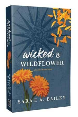 The bestselling paperback of Wicked & Wildflower by Sarah A. Bailey (Pacific Shores, 2 of 4) features orange marigold flowers and petals on a blue background with a faint map and compass, highlighting the title and author.