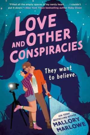 The illustrated cover of "Love and Other Conspiracies by Mallory Marlowe" shows a couple snapping a selfie in a moonlit forest with Bigfoot lurking behind, plus a quote and flashlight that hint at intrigue in this contemporary romance.