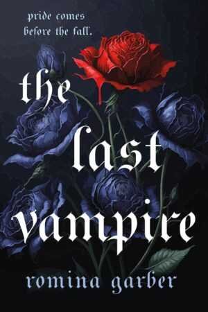 The Last Vampire by Romina Garber: A bestselling paperback featuring a dark blue rose cover, a single blood-dripping red rose, and the quote "Pride comes before the fall," set against a moody background for dramatic romance vibes.