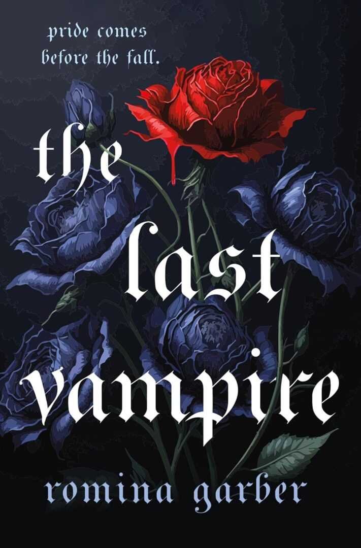 The Last Vampire by Romina Garber: A bestselling paperback featuring a dark blue rose cover, a single blood-dripping red rose, and the quote "Pride comes before the fall," set against a moody background for dramatic romance vibes.