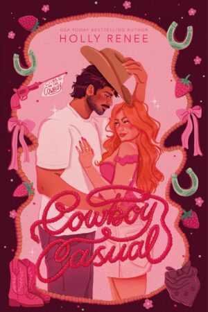 A man tips his hat to a smiling, long-haired redhead amid pink bows, strawberries, boots, and horseshoes. They embody Cowboy Casual. Bold text spotlights "Cowboy Casual by Holly Renee (The Calloway Ranch, 1 of 2).