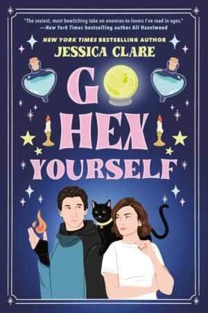 Illustrated cover for Go Hex Yourself by Jessica Clare: a man with a flame, a woman with a black cat among candles, potions, and a glowing crystal ball, all set against a starry purple backdrop.