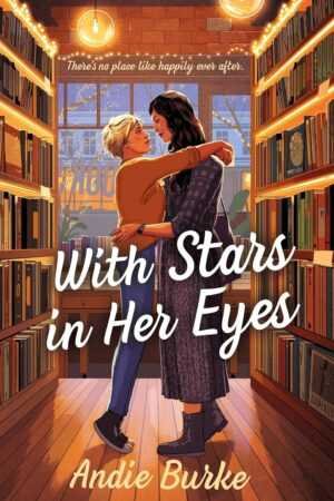 The illustrated cover of "With Stars in Her Eyes" by Andie Burke shows two women embracing romantically in a cozy, warmly lit bookstore filled with books and glowing string lights overhead.