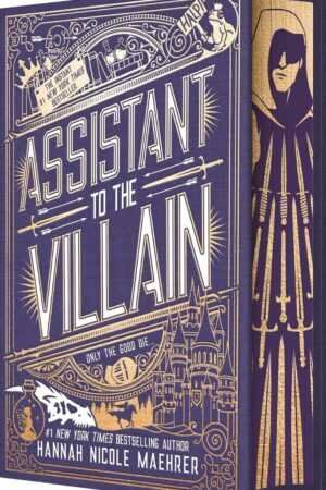Special Edition hardcover of "Assistant to the Villain" by Hannah Nicole Maehrer, a BookTok favorite, features ornate gold designs, a castle, swords, and a cloaked masked figure on the spine with the tagline: “Only the good die.”.