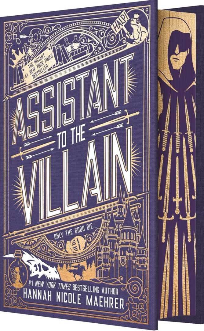 Special Edition hardcover of "Assistant to the Villain" by Hannah Nicole Maehrer, a BookTok favorite, features ornate gold designs, a castle, swords, and a cloaked masked figure on the spine with the tagline: “Only the good die.”.