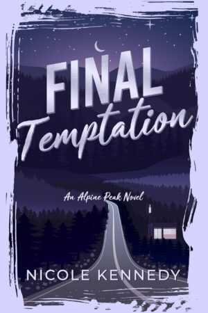 Book cover for Final Temptation (Alpine Peak) by Nicole Kennedy, showing a night scene with a winding road through a forest, distant Alpine mountains, a crescent moon, and a lit building nestled in the landscape.