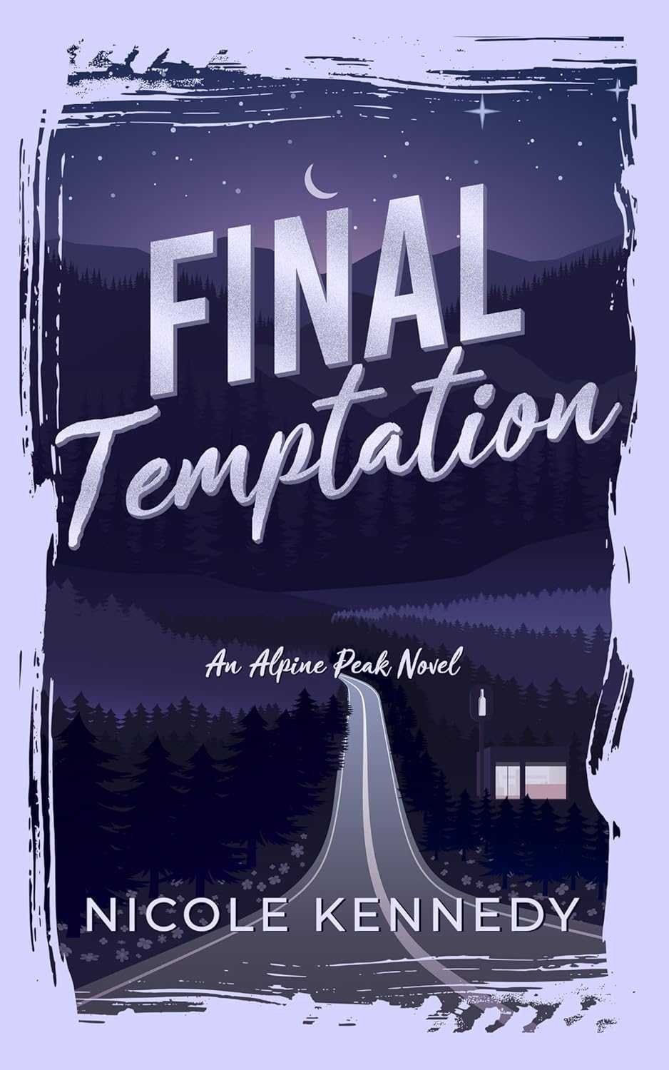 Book cover for Final Temptation (Alpine Peak) by Nicole Kennedy, showing a night scene with a winding road through a forest, distant Alpine mountains, a crescent moon, and a lit building nestled in the landscape.