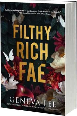Filthy Rich Fae by Geneva Lee (Filthy Rich Fae, 1 of 3) is a bestselling paperback with striking gold text on a dark floral cover featuring butterflies, a top testimonial, and the author’s name in white at the bottom.