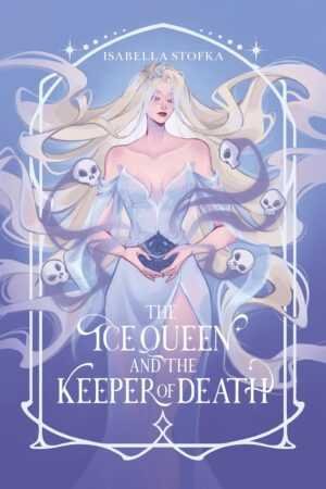 A mystical woman with long white hair and a flowing gown holds a dark crystal amid floating skulls and ornate designs. Title: The Ice Queen and the Keeper of Death [Signed] by Isabella Stofka—trending on BookTok.