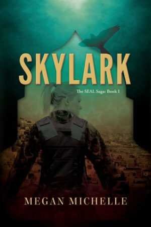 Special Edition signed cover of Skylark by Megan Michelle (The SEAL Saga, 1 of 2) features a woman in military gear before a cityscape, a bird silhouette overhead, and a dramatic teal sky.