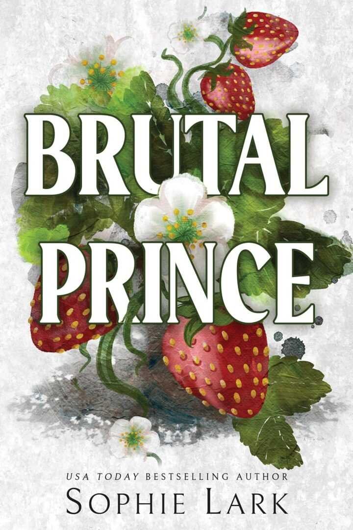 Book cover for Brutal Prince (Brutal Birthright) by Sophie Lark (Paperback), with large bold white text over strawberries, green leaves, and white strawberry flowers on a textured light background.