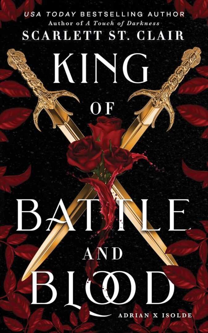 The King of Battle and Blood (Adrian X Isolde) paperback by Scarlett St. Clair features a black cover with two crossed gold swords, red roses, and dark red leaves. The title and author’s name are shown in striking white text—ideal for series fans.