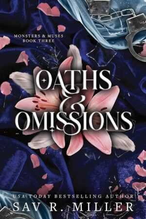 The cover of Oaths and Omissions (Deluxe Edition) (Monsters & Muses) by Sav R Miller (Paperback) displays a vivid pink lily, silver chains, scattered petals, and deep blue velvet with a bold title set against the lush floral background.