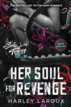 The black and white paperback cover of "Her Soul for Revenge" by Harley Laroux features a woman's legs entwined with tentacles amid red and teal flowers. This is Book Two of the Souls Trilogy and includes a bonus chapter.
